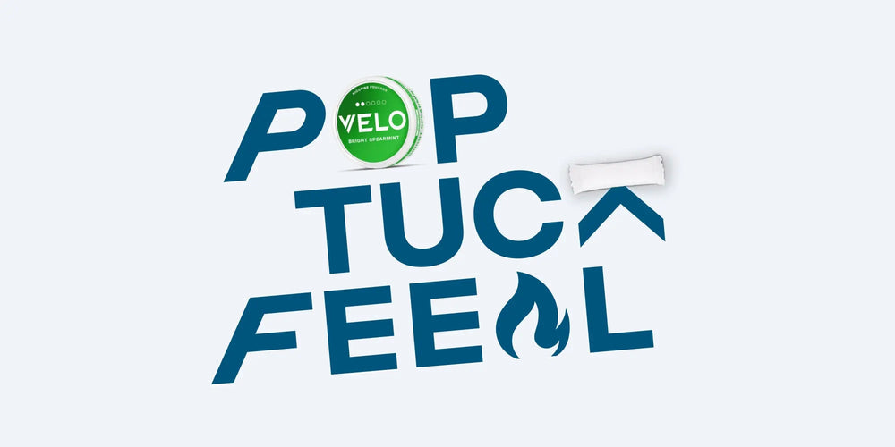 Velo Nicotine Pouches |  Blue text reads POP TUCK FEEL with a green Velo nicotine pouches tin used as the O, a white pouch above K, and a flame shape for the A in FEEL. The background is white.